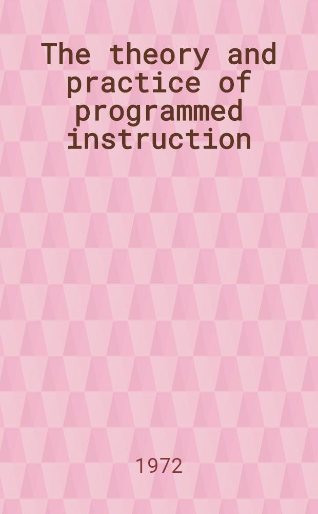 The theory and practice of programmed instruction : A guide for teachers