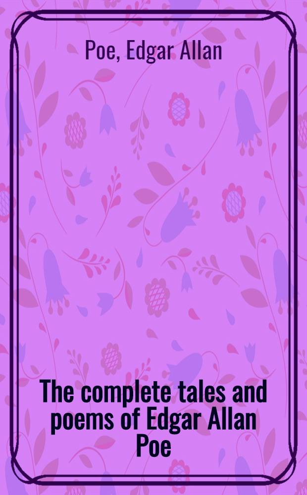 The complete tales and poems of Edgar Allan Poe