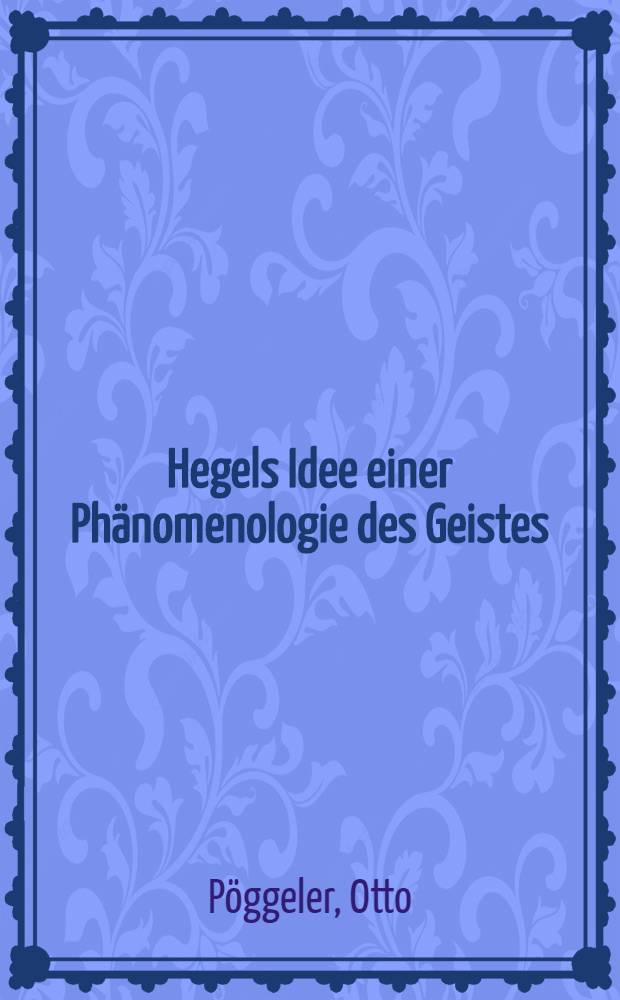 Hegels Idee einer Phänomenologie des Geistes