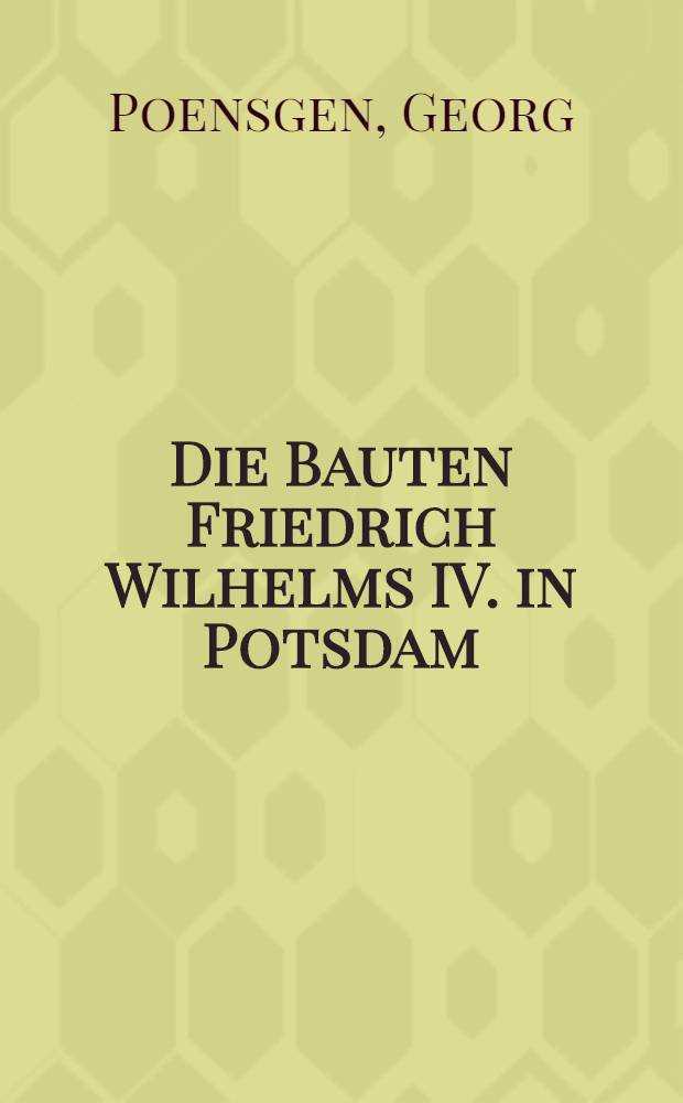 Die Bauten Friedrich Wilhelms IV. in Potsdam
