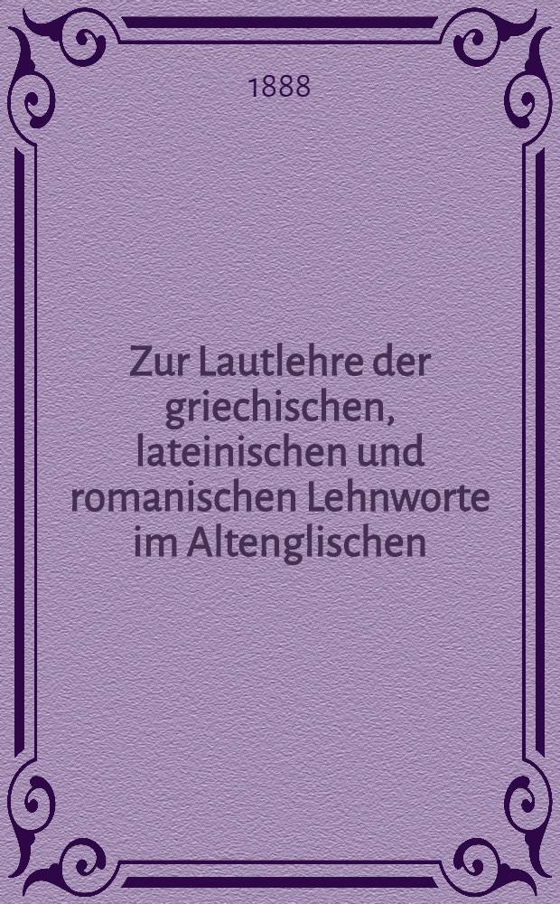 Zur Lautlehre der griechischen, lateinischen und romanischen Lehnworte im Altenglischen