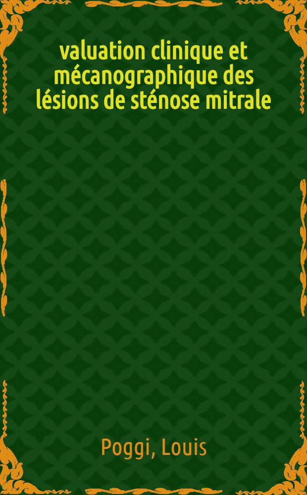 Évaluation clinique et mécanographique des lésions de sténose mitrale : Thèse ..
