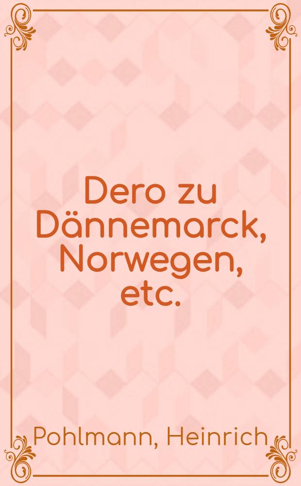 Dero zu Dännemarck, Norwegen, etc. : Kön. Majest. im Hertzogthumb Holstein verordneten Regierungs-Raths und Assessoris im Pinnenberg und Altonauischen Ober-Appellations-Gerichte Henrich Pohlmannen wieder die von dem Niedern Gerichte zu Hamburg uff Getrieb der Meurerschen Faction, außgelassene verleumbderische Edictal-Citation höchstabgenötigte Ehren-Rettung : Mit Beylagen von Lit. A. bis MMM inclusive