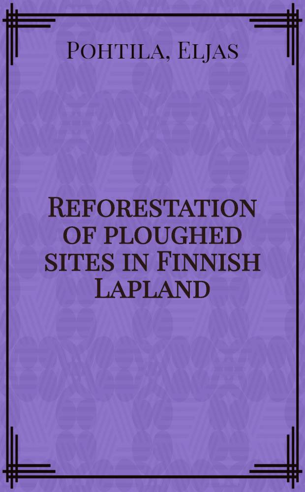 Reforestation of ploughed sites in Finnish Lapland