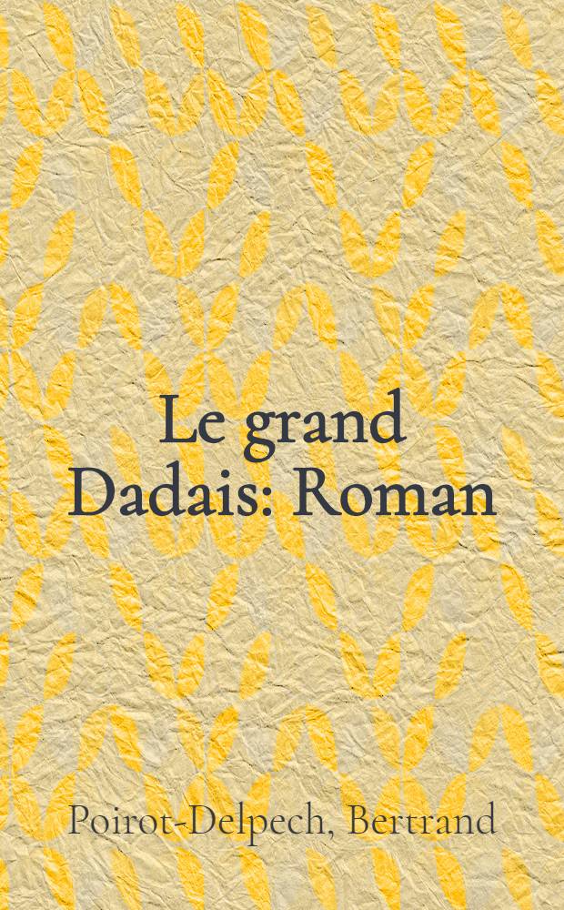 Le grand Dadais : Roman