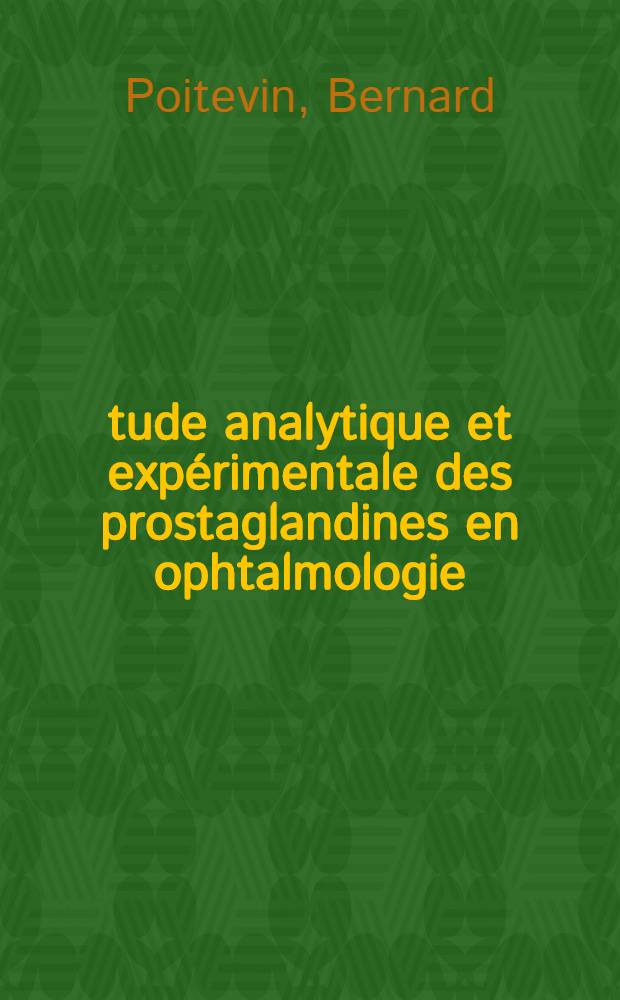Étude analytique et expérimentale des prostaglandines en ophtalmologie : Thèse ..
