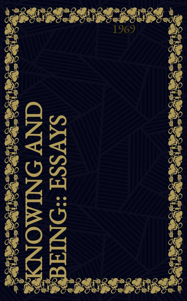 Knowing and being: : Essays