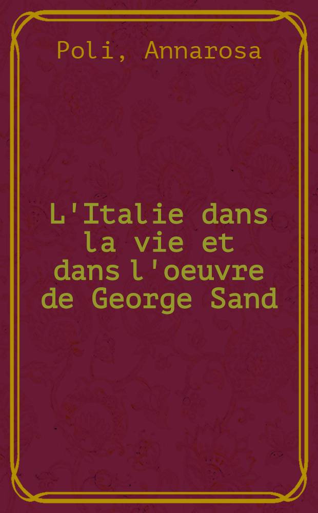 L'Italie dans la vie et dans l'oeuvre de George Sand