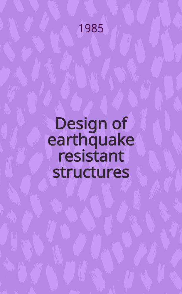 Design of earthquake resistant structures : (Basic theory of seismic stability)