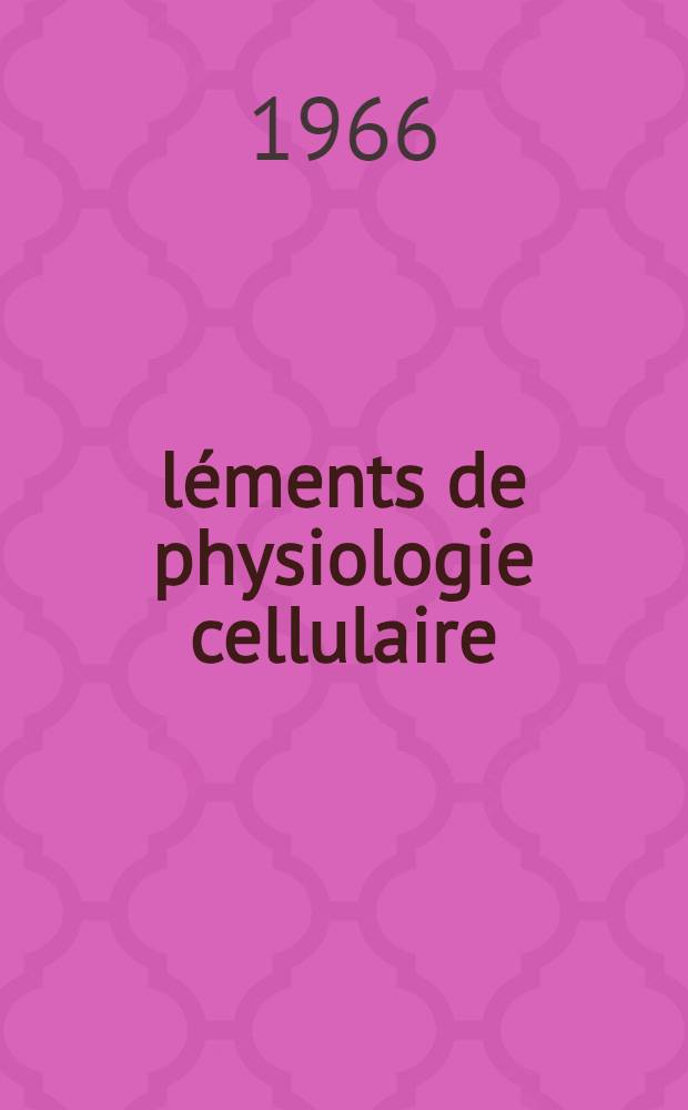 &Eacute;l&eacute;ments de physiologie cellulaire