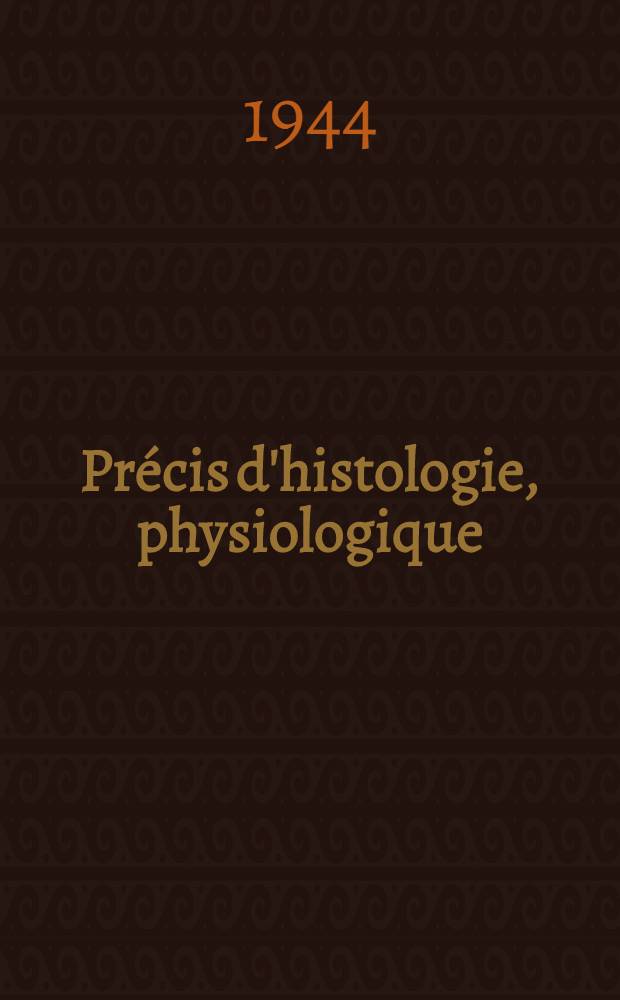 Précis d'histologie, physiologique