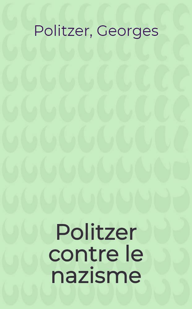 Politzer contre le nazisme : Textes clandestins
