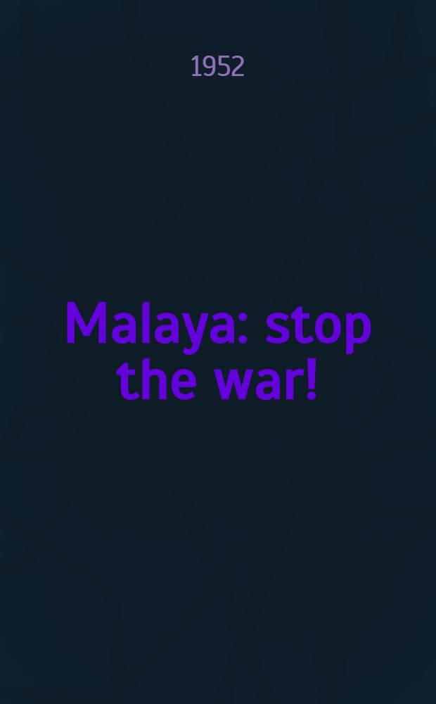 Malaya: stop the war!