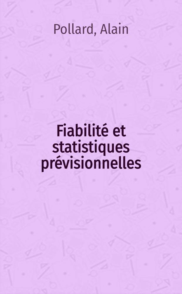 Fiabilit&eacute; et statistiques pr&eacute;visionnelles : M&eacute;thode de Weibull