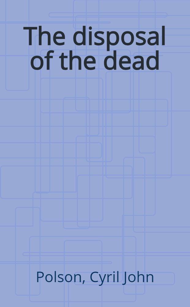 The disposal of the dead