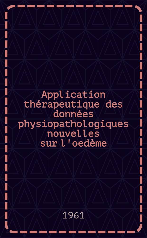Application thérapeutique des données physiopathologiques nouvelles sur l'oedème: la spironolactone : Quelques résultats dans le traitement des cirrhoses : Thèse ..
