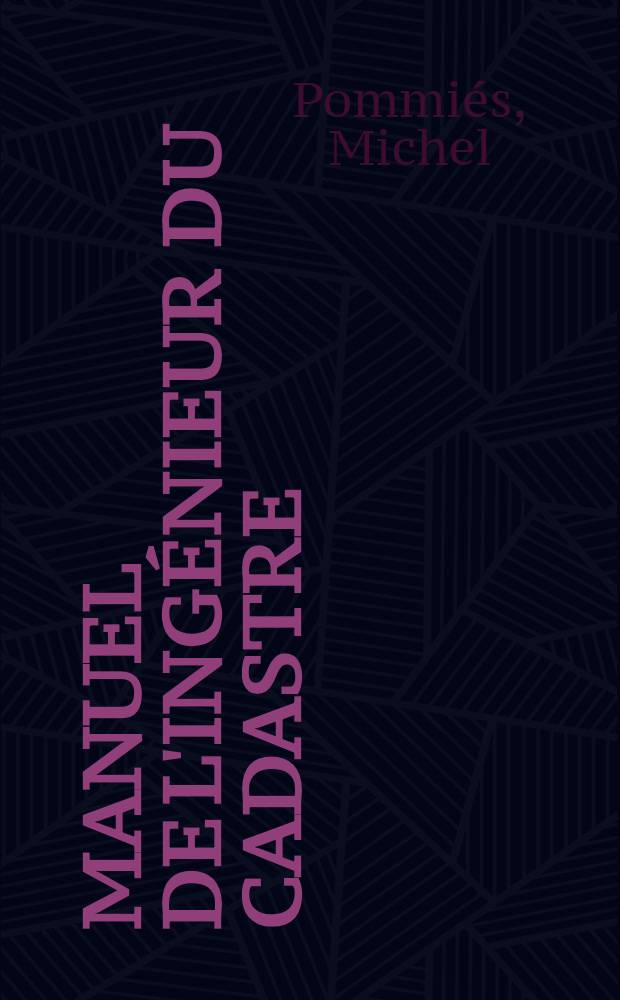 Manuel de l'ing&eacute;nieur du cadastre : Pr&eacute;c&eacute;d&eacute; d'un trait&eacute; de trigonom&eacute;trie rectiligne, par A. A. L. Reynaud ..., et des instructions publi&eacute;es pour l'ex&eacute;cution des arpentages parcellaires, approuv&eacute;es par le Ministre des finances