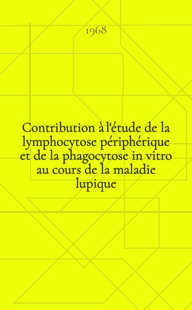 Contribution à l'étude de la lymphocytose périphérique et de la phagocytose in vitro au cours de la maladie lupique : Thèse ..