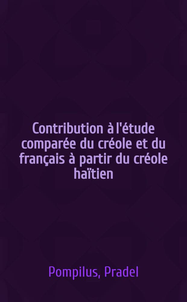 Contribution à l'étude comparée du créole et du français à partir du créole haïtien : Phonologie et lexicologie