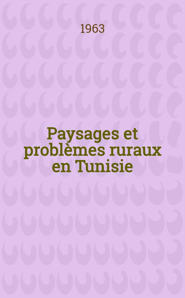 Paysages et problèmes ruraux en Tunisie