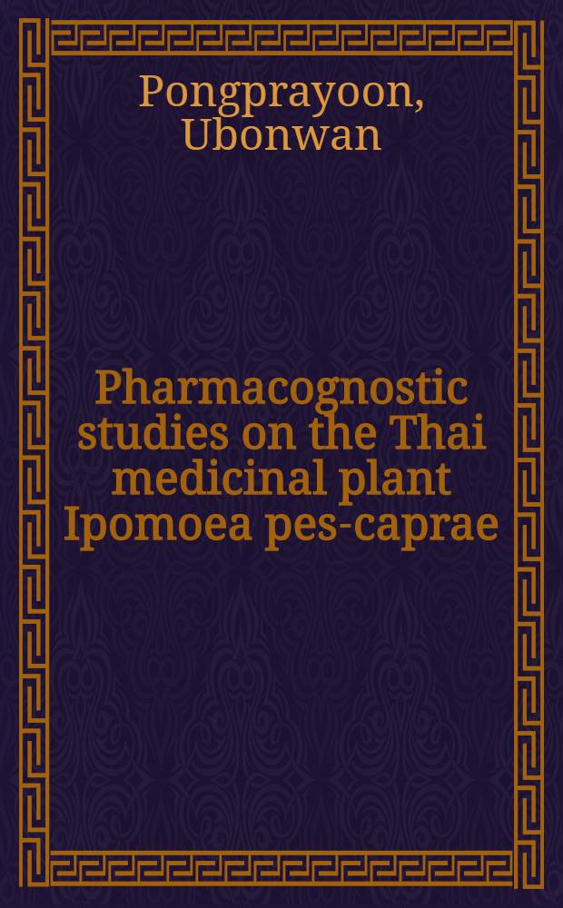 Pharmacognostic studies on the Thai medicinal plant Ipomoea pes-caprae (L.) R. Br. (Pak Bung TaLae)