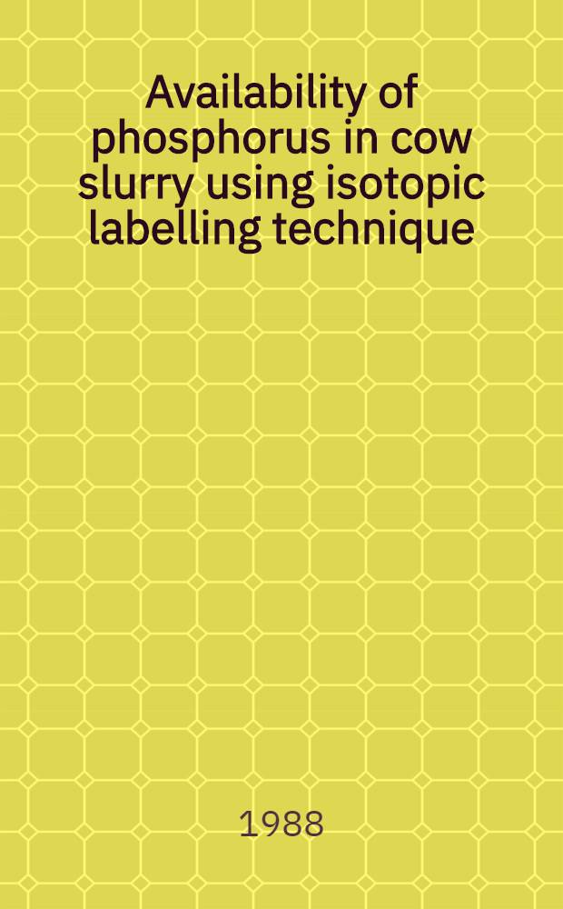 Availability of phosphorus in cow slurry using isotopic labelling technique