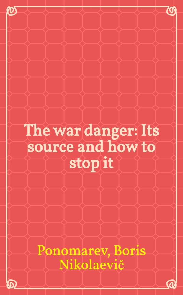 The war danger : Its source and how to stop it