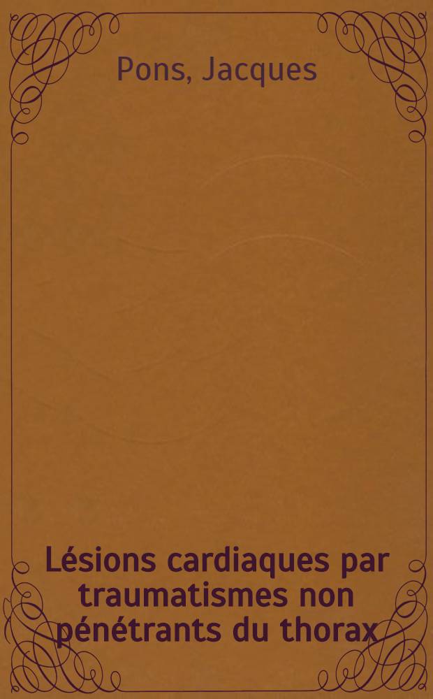 Lésions cardiaques par traumatismes non pénétrants du thorax : À propos d'une observation avec rupture de l'oreillette droite : Thèse ..