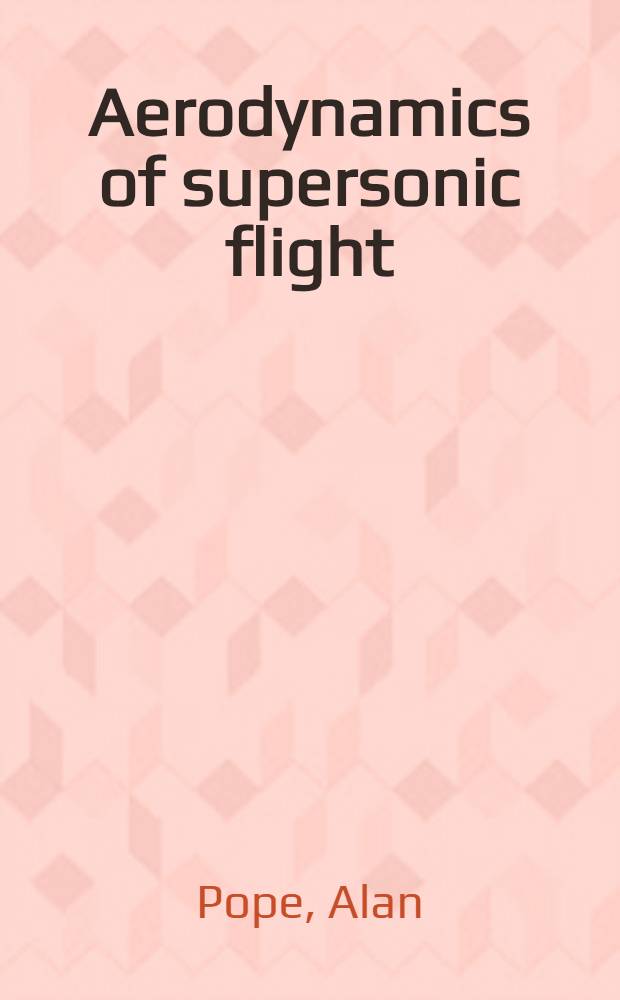 Aerodynamics of supersonic flight : An introduction