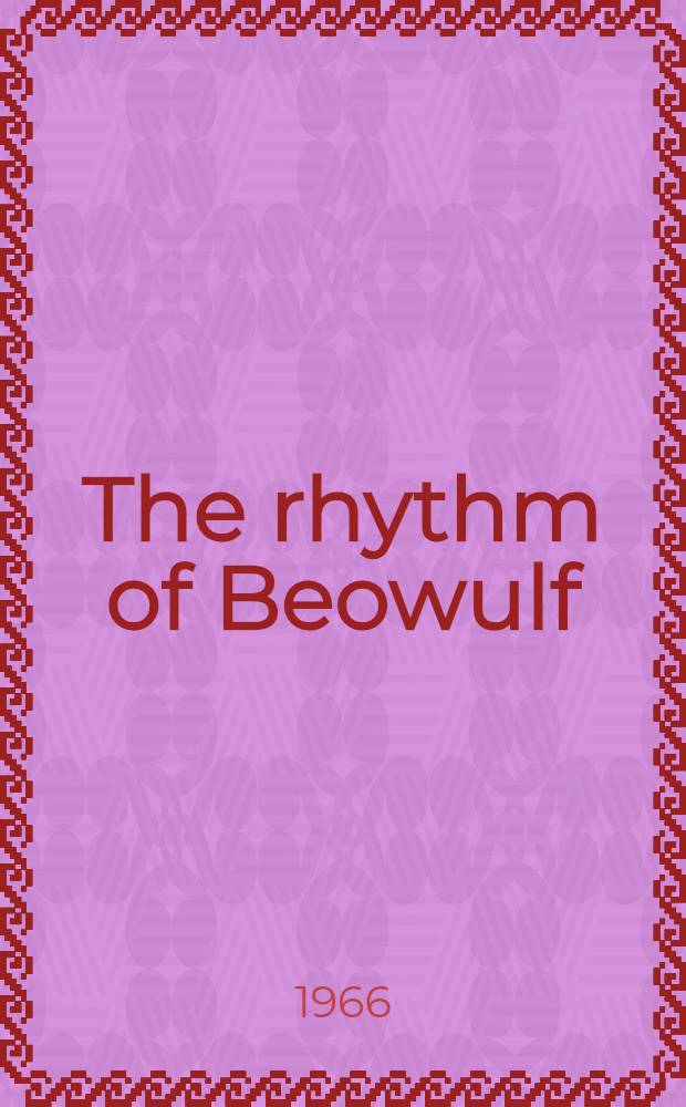 The rhythm of Beowulf : An interpretation of the normal and hypermetric verse-forms in Old English poetry