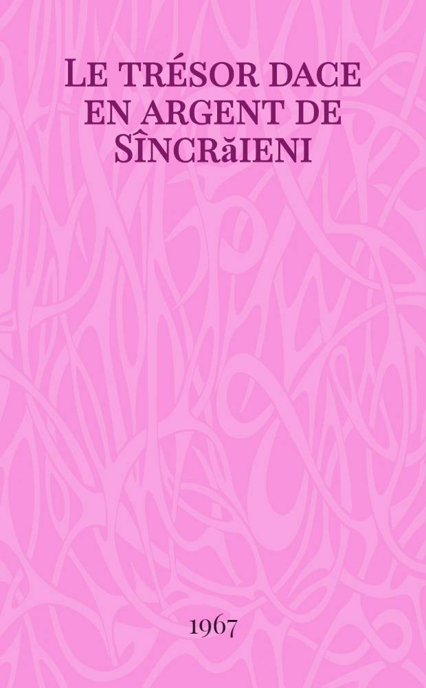 Le trésor dace en argent de Sîncrăieni