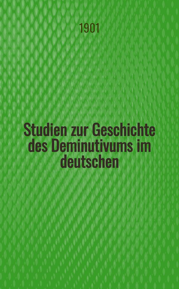 Studien zur Geschichte des Deminutivums im deutschen