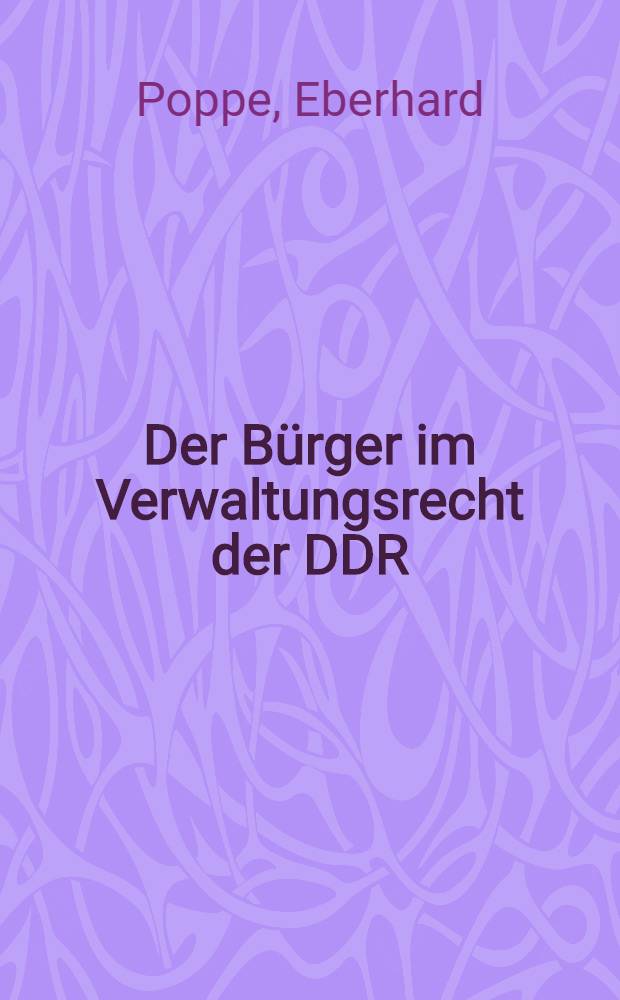 Der Bürger im Verwaltungsrecht der DDR