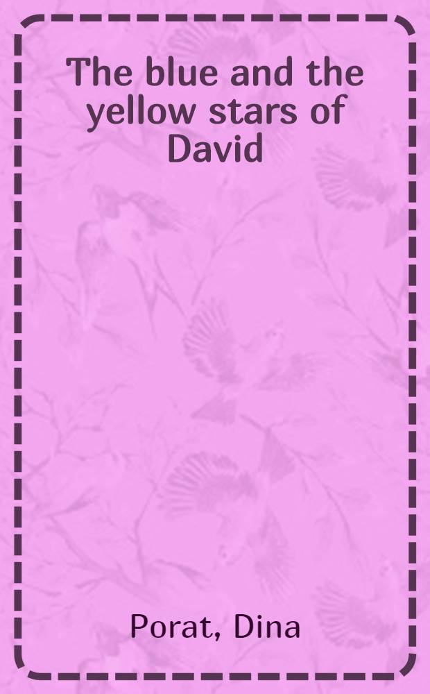 The blue and the yellow stars of David : The Zionist leadership in Palestine a. the holocaust, 1939-1945