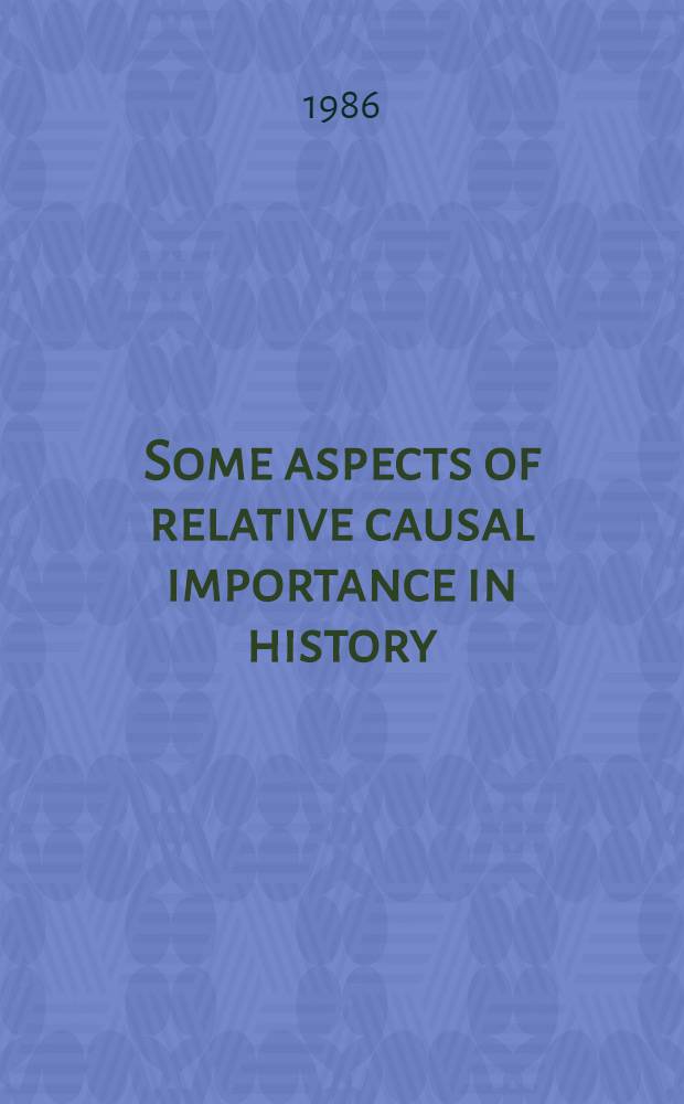 Some aspects of relative causal importance in history