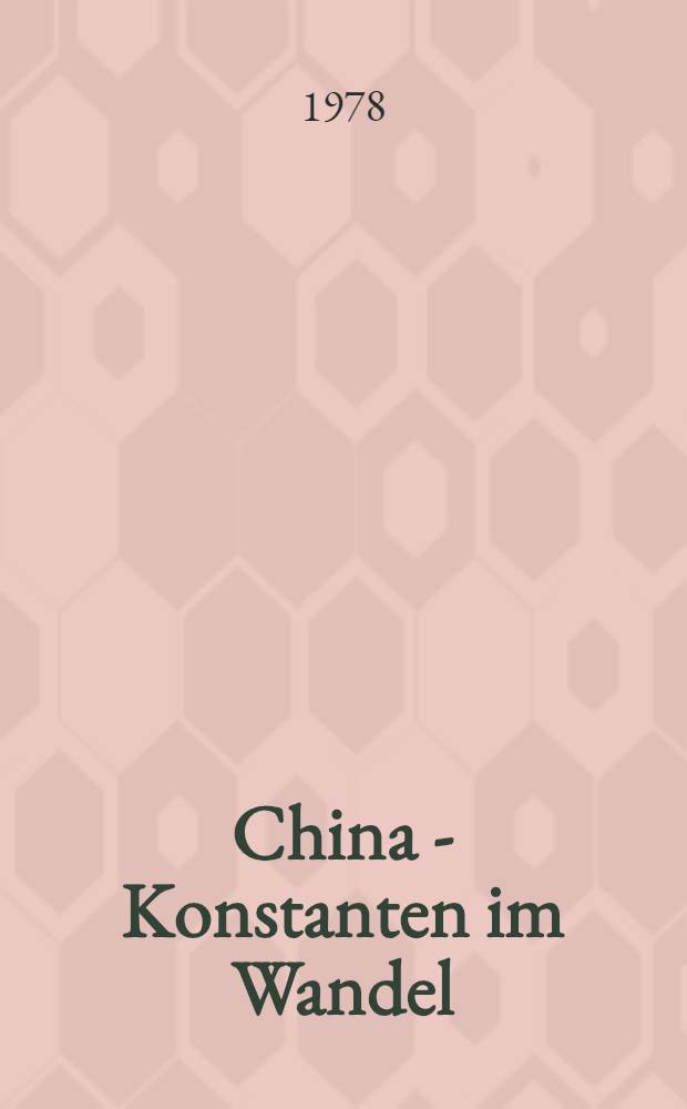 China - Konstanten im Wandel : Mod. Interpretationen der chin. Klassik