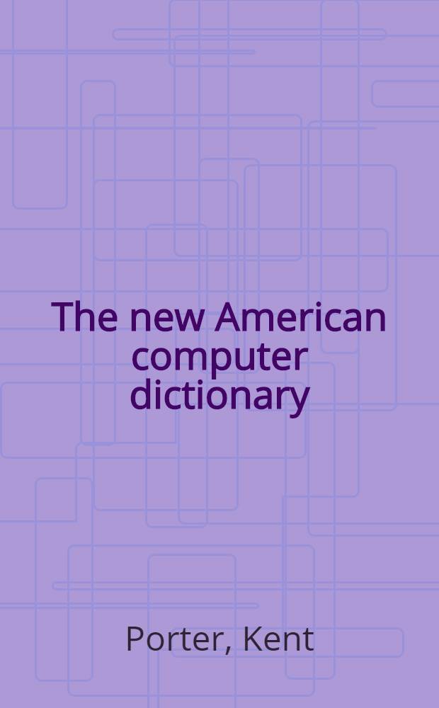 The new American computer dictionary