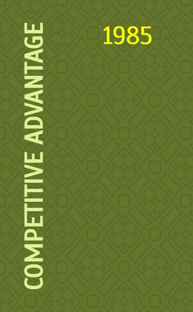 Competitive advantage : Creating and sustaining superior performance