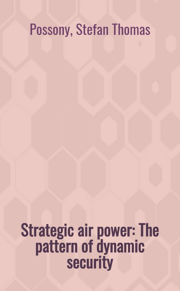 Strategic air power : The pattern of dynamic security