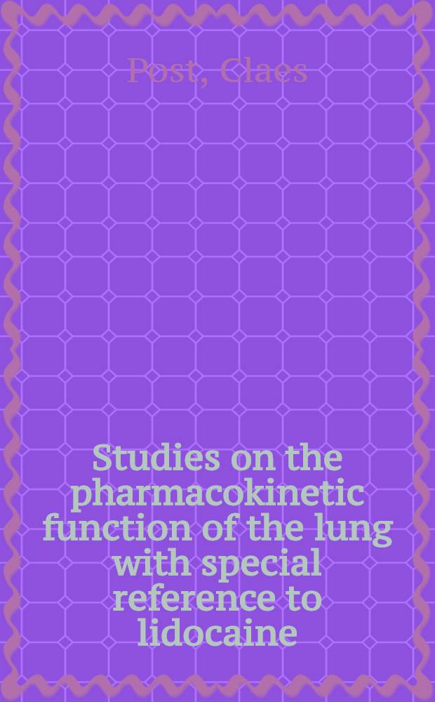 Studies on the pharmacokinetic function of the lung with special reference to lidocaine