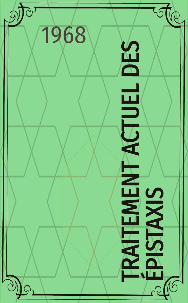 Traitement actuel des épistaxis : Intérêt de l'injection sous-perichondrale de corticoïdes dans les hémorragies antérieures de la cloison : Thèse ..