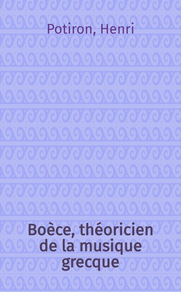 Boèce, théoricien de la musique grecque : Diss.