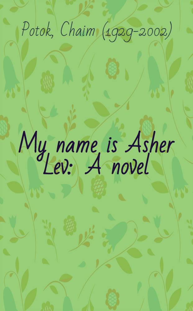 My name is Asher Lev : A novel