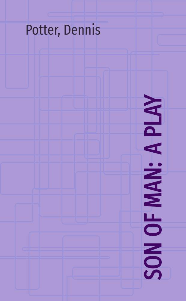 Son of Man : A play