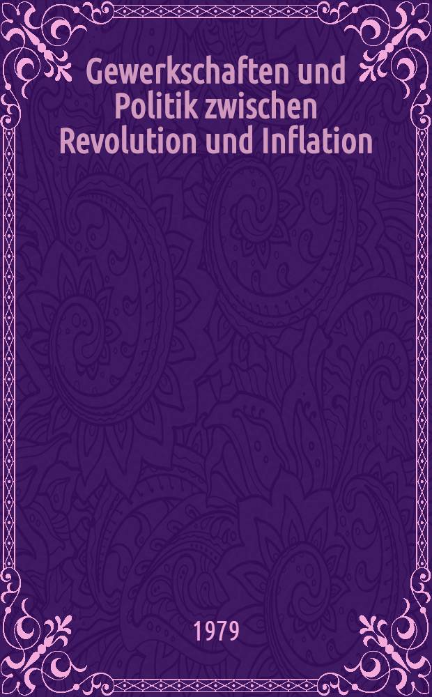 Gewerkschaften und Politik zwischen Revolution und Inflation