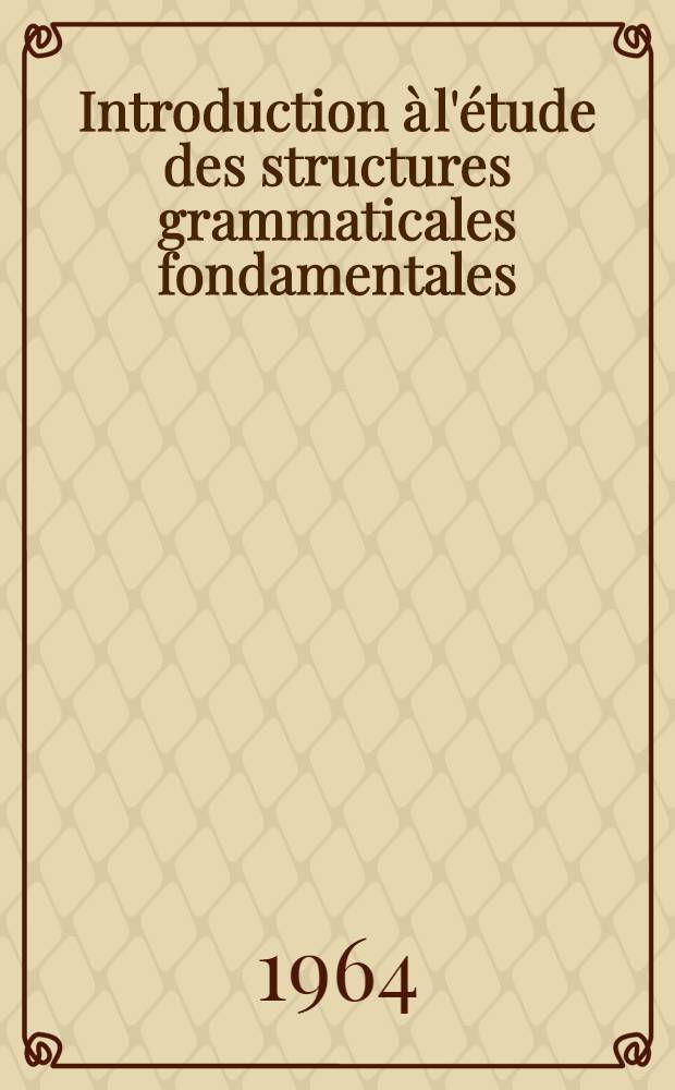 Introduction à l'étude des structures grammaticales fondamentales