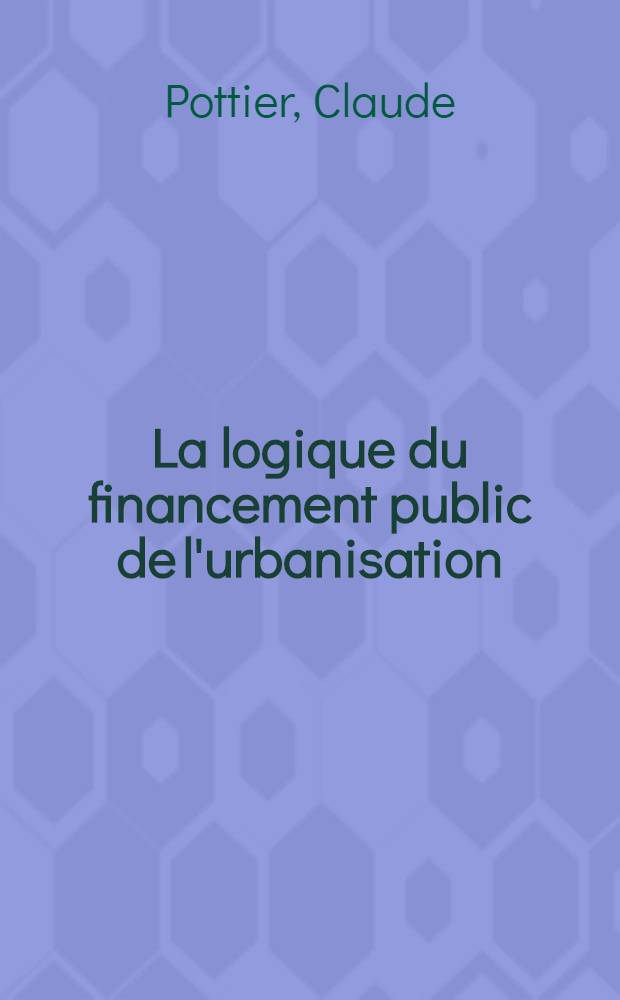 La logique du financement public de l'urbanisation