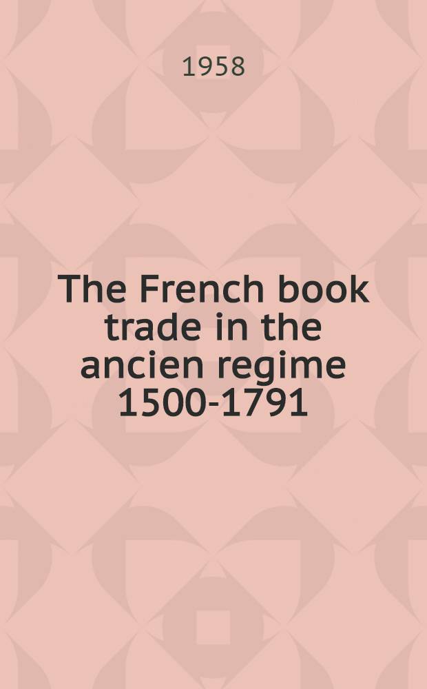The French book trade in the ancien regime 1500-1791