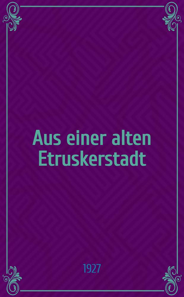 Aus einer alten Etruskerstadt