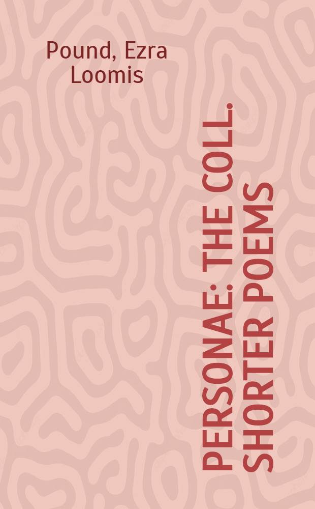 Personae : The coll. shorter poems